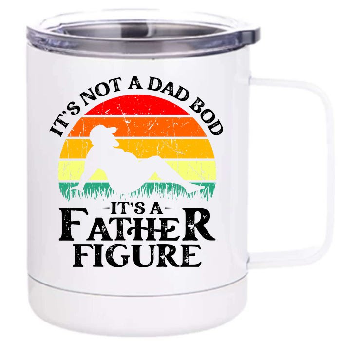 Its Not A Dad Bod Its A Father Figure Funny Sexy Front & Back 12oz Stainless Steel Tumbler Cup