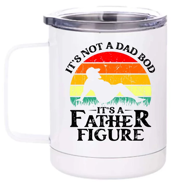 Its Not A Dad Bod Its A Father Figure Funny Sexy Front & Back 12oz Stainless Steel Tumbler Cup