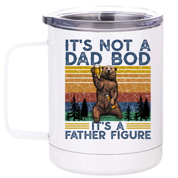 Its Not A Dad Bod Its A Father Figure Funny Bear Beer Lovers Cute Gift Front & Back 12oz Stainless Steel Tumbler Cup