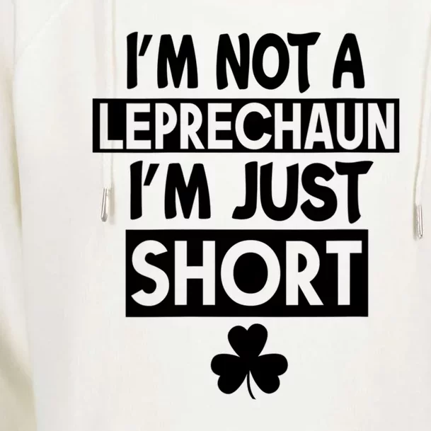 I'm Not A Leprechaun I'm Just Short St Patrick's Day Funny Womens Funnel Neck Pullover Hood