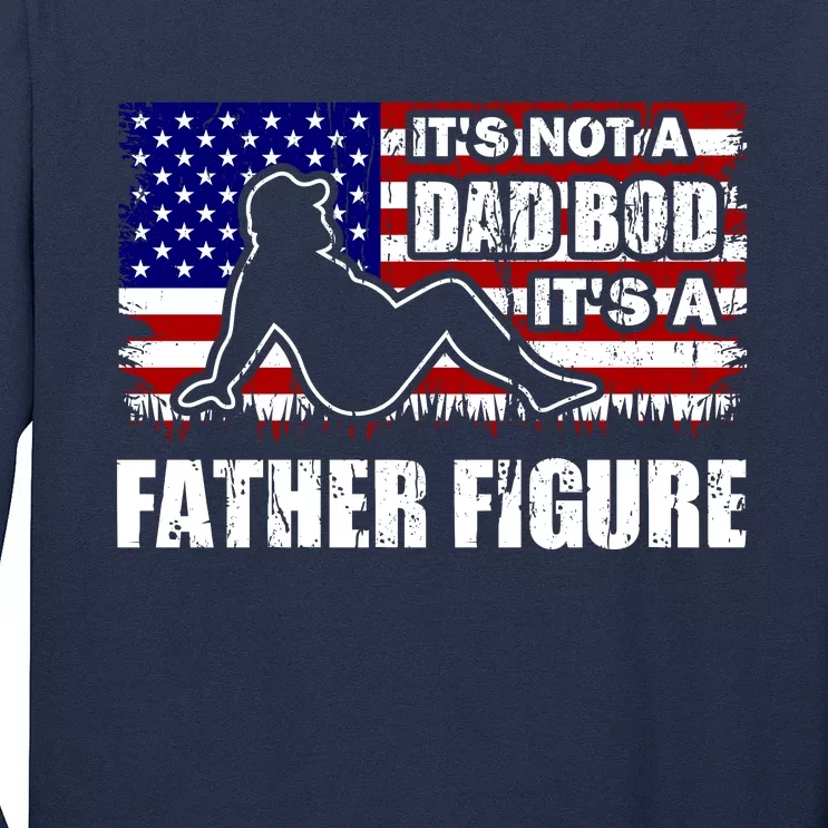 Its Not A Dad Bod Its A Father Figure Funny USA Sexy Long Sleeve Shirt