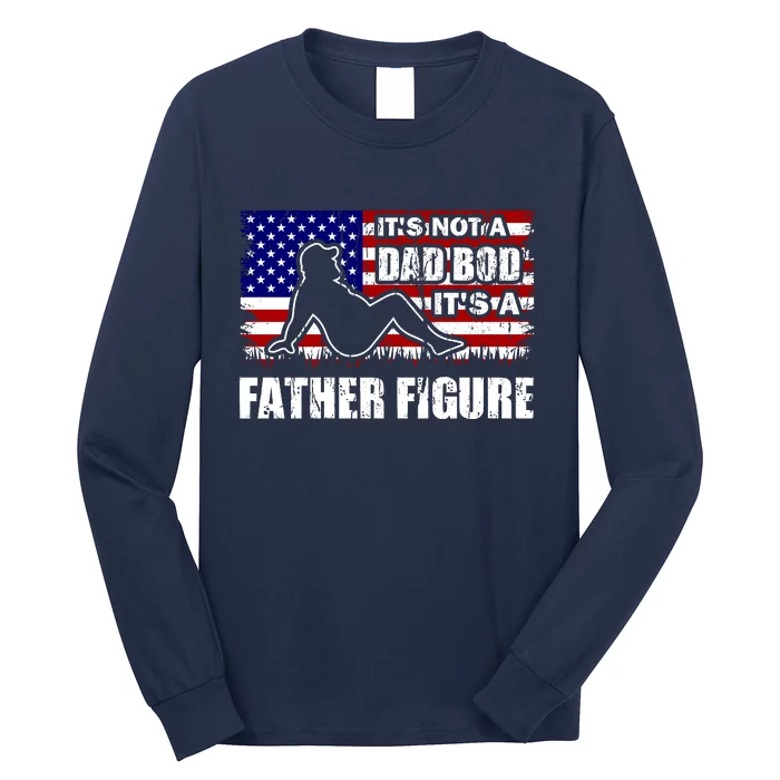 Its Not A Dad Bod Its A Father Figure Funny USA Sexy Long Sleeve Shirt