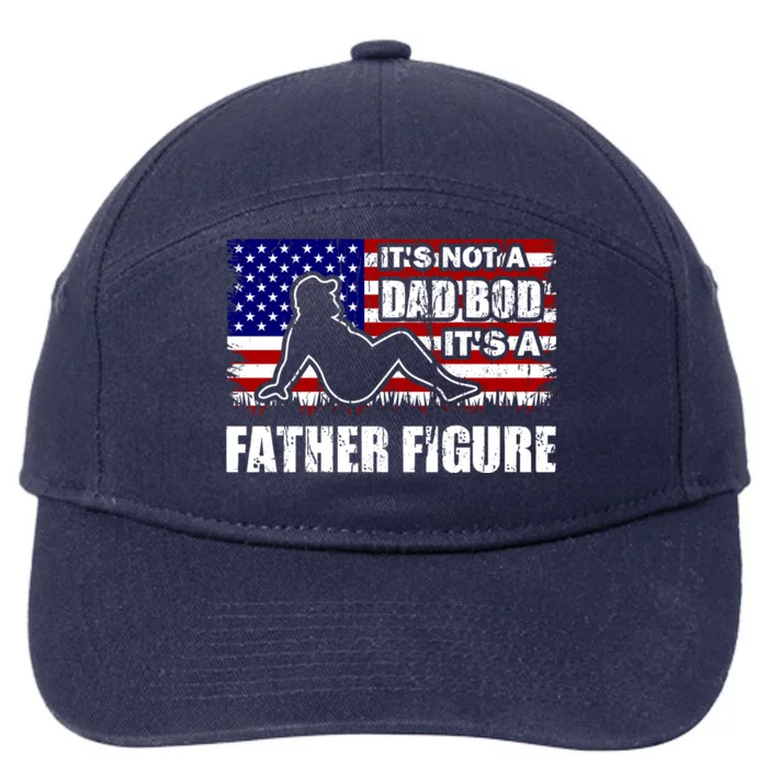 Its Not A Dad Bod Its A Father Figure Funny USA Sexy 7-Panel Snapback Hat