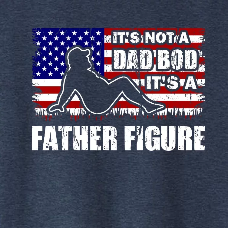 Its Not A Dad Bod Its A Father Figure Funny USA Sexy Women's Crop Top Tee