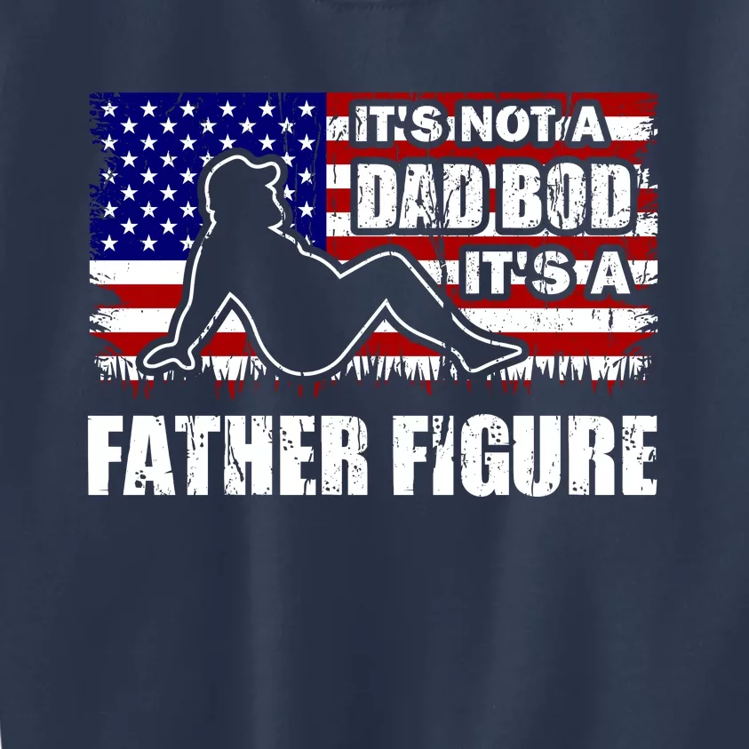 Its Not A Dad Bod Its A Father Figure Funny USA Sexy Kids Sweatshirt