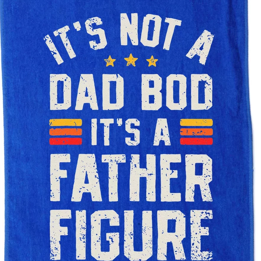 Its Not A Dad Bod Its A Father Figure Funny Fathers Day Platinum Collection Golf Towel