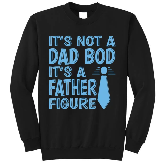 ITS NOT A DAD BOD Tall Sweatshirt