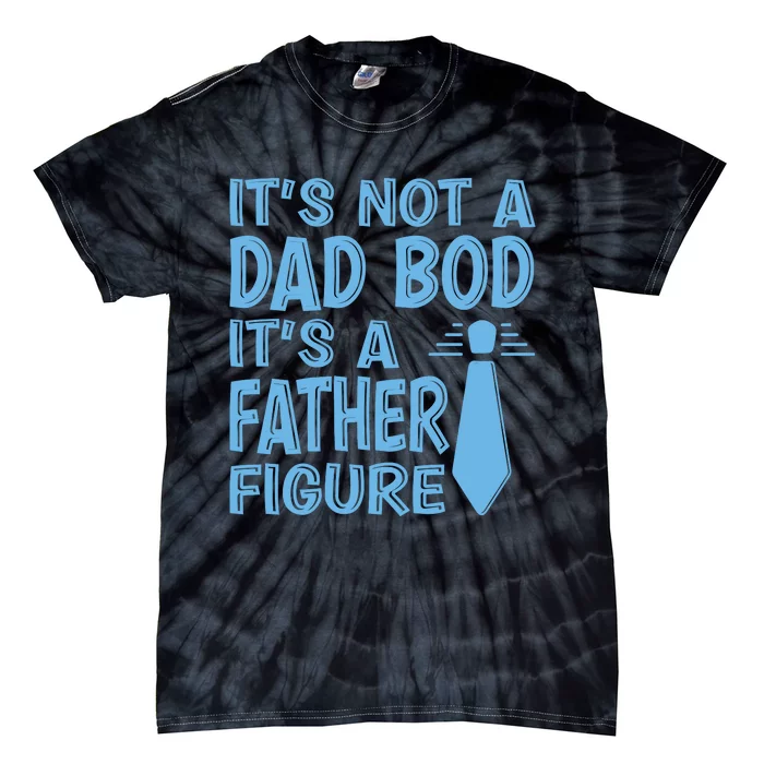 ITS NOT A DAD BOD Tie-Dye T-Shirt