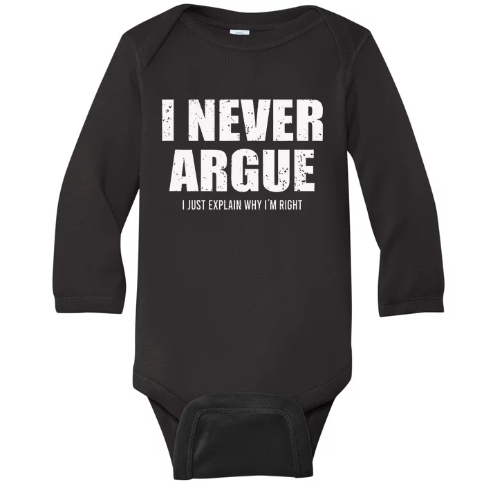 I Never Argue I Just Explain Why In Right Baby Long Sleeve Bodysuit