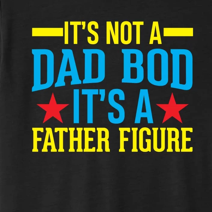 Its Not A Dad Bod ChromaSoft Performance T-Shirt