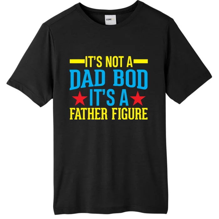 Its Not A Dad Bod ChromaSoft Performance T-Shirt