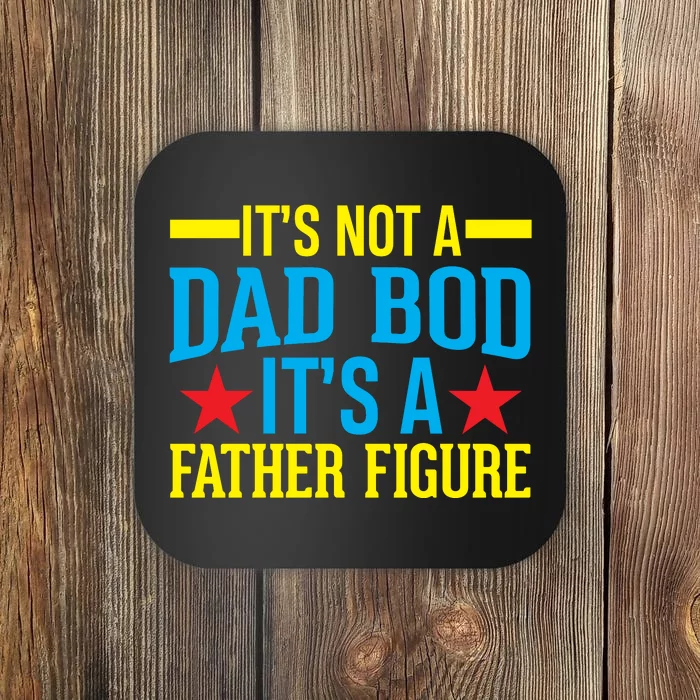 Its Not A Dad Bod Coaster