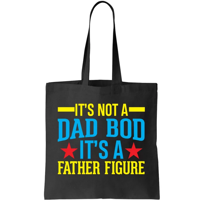 Its Not A Dad Bod Tote Bag