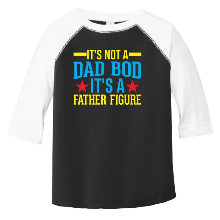 Its Not A Dad Bod Toddler Fine Jersey T-Shirt