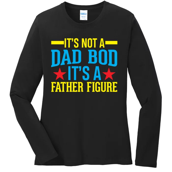 Its Not A Dad Bod Ladies Long Sleeve Shirt