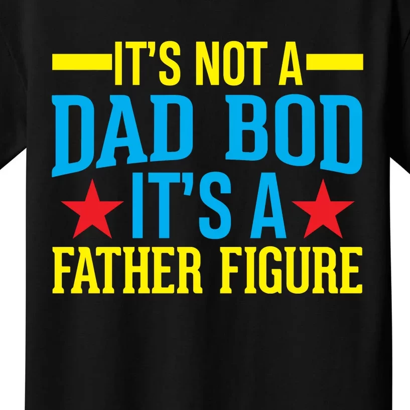 Its Not A Dad Bod Kids T-Shirt