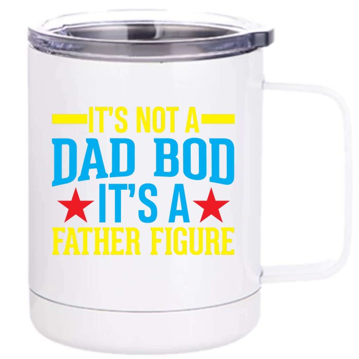 Its Not A Dad Bod Front & Back 12oz Stainless Steel Tumbler Cup