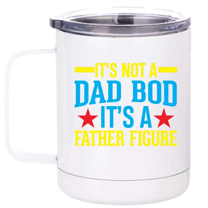 Its Not A Dad Bod Front & Back 12oz Stainless Steel Tumbler Cup