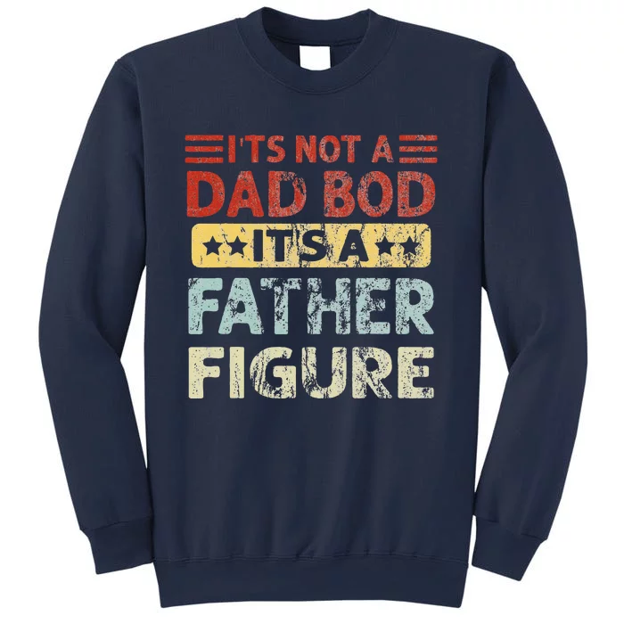 Its Not A Dad Bod Its A Father Figure Funny Fathers Day Cute Sweatshirt