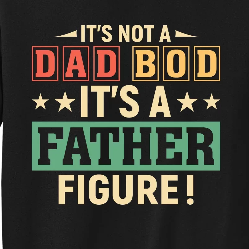 Its Not A Dad Bod Sweatshirt