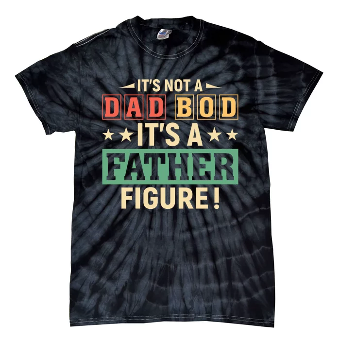 Its Not A Dad Bod Tie-Dye T-Shirt