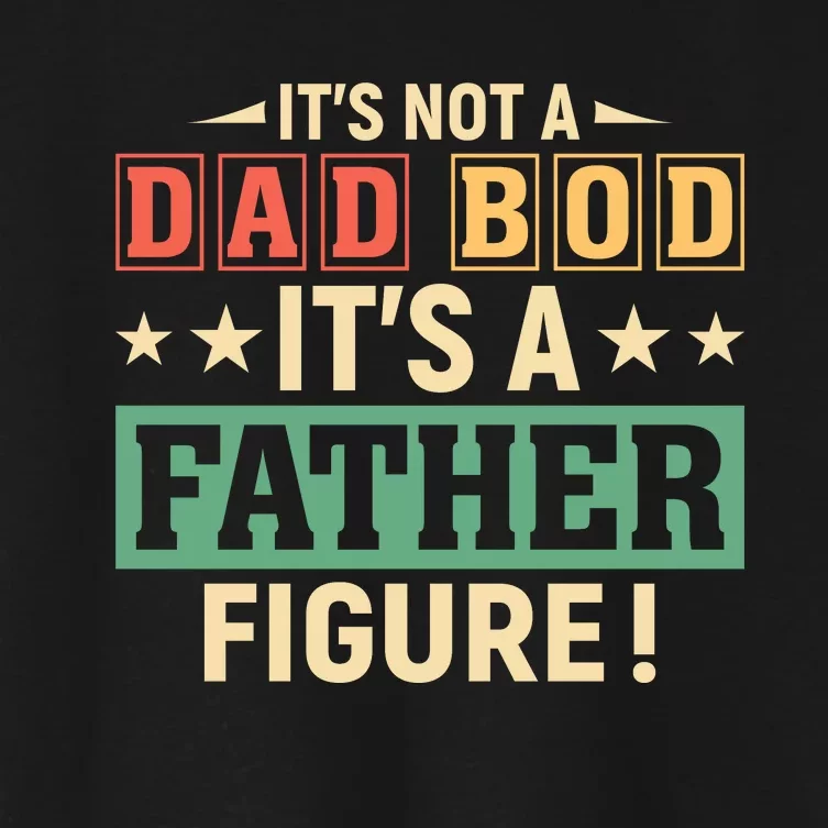 Its Not A Dad Bod Women's Crop Top Tee