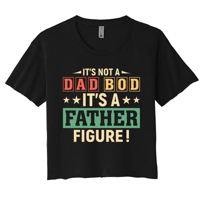 Its Not A Dad Bod Women's Crop Top Tee