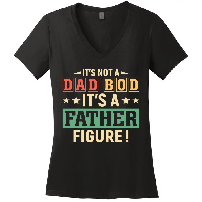 Its Not A Dad Bod Women's V-Neck T-Shirt