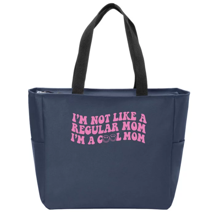 Im Not A Regular Mom Im A Cool Mom Zip Tote Bag