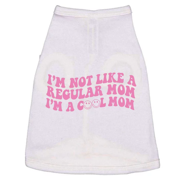 Im Not A Regular Mom Im A Cool Mom Doggie Tank