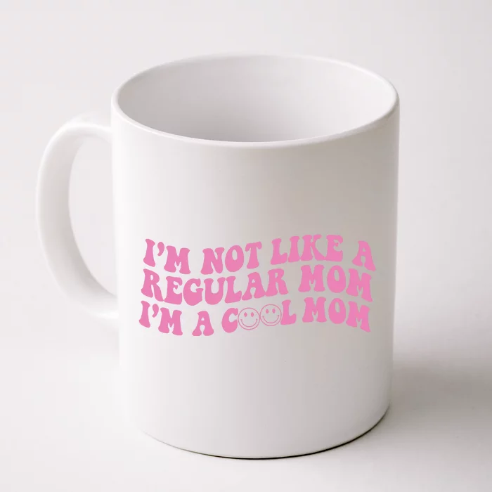 Im Not A Regular Mom Im A Cool Mom Front & Back Coffee Mug