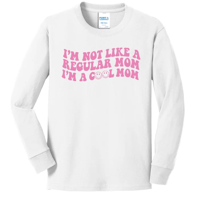 Im Not A Regular Mom Im A Cool Mom Kids Long Sleeve Shirt