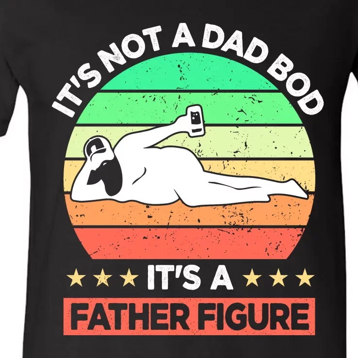 Its Not A Dad Bod Its A Father Figure Funny Beer Sexy V-Neck T-Shirt