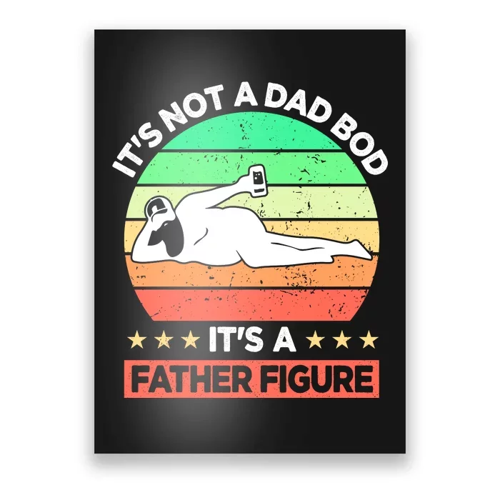 Its Not A Dad Bod Its A Father Figure Funny Beer Sexy Poster