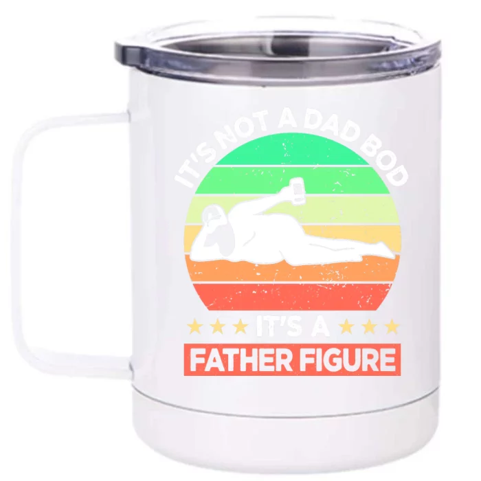 Its Not A Dad Bod Its A Father Figure Funny Beer Sexy Front & Back 12oz Stainless Steel Tumbler Cup