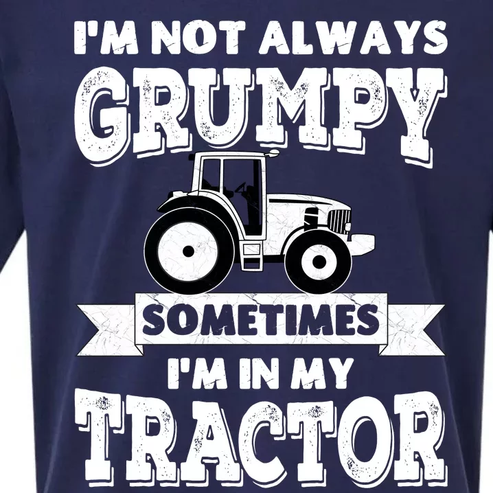 IM Not Always Grumpy Sometimes IM In My Tractor Sueded Cloud Jersey T-Shirt