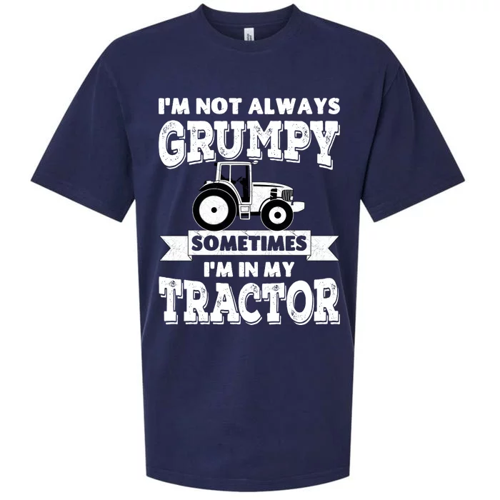 IM Not Always Grumpy Sometimes IM In My Tractor Sueded Cloud Jersey T-Shirt