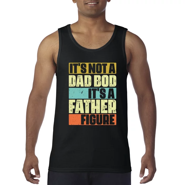 ItS Not A Dad Bod ItS A Father Figure Tank Top