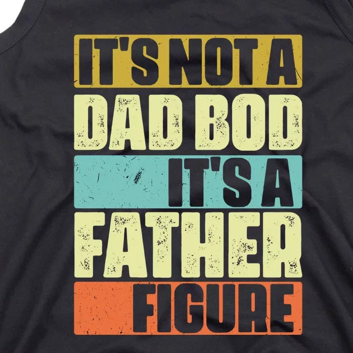 ItS Not A Dad Bod ItS A Father Figure Tank Top