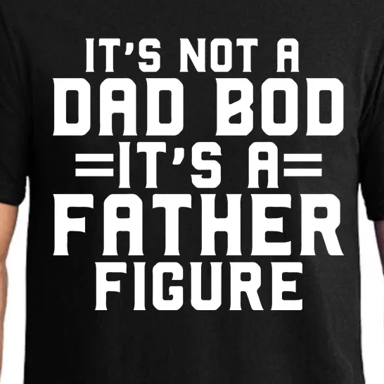 Its Not A Dad BOD Its A Father Figure Pajama Set