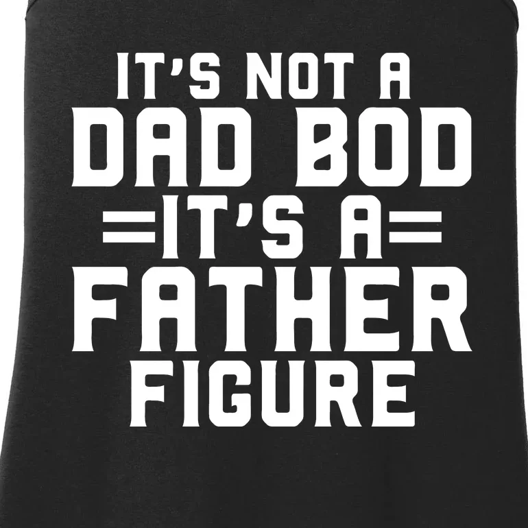 Its Not A Dad BOD Its A Father Figure Ladies Essential Tank