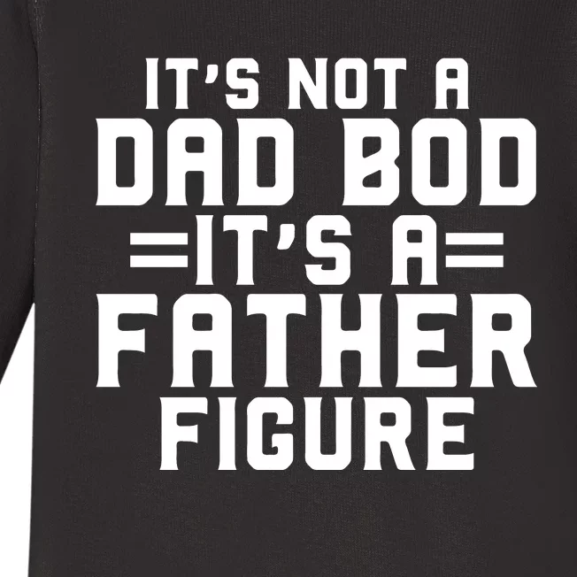 Its Not A Dad BOD Its A Father Figure Baby Long Sleeve Bodysuit