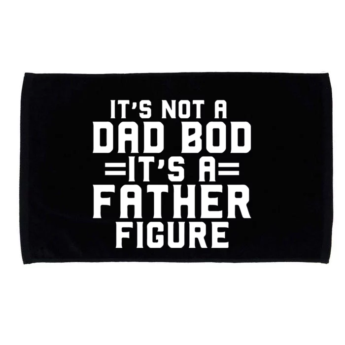 Its Not A Dad BOD Its A Father Figure Microfiber Hand Towel