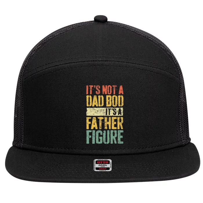 Its Not A Dad Bod Its A Father Figure 7 Panel Mesh Trucker Snapback Hat