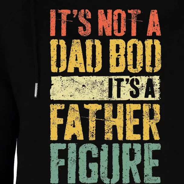 Its Not A Dad Bod Its A Father Figure Womens Funnel Neck Pullover Hood