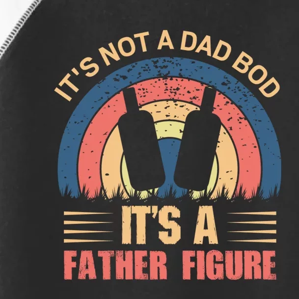 Its Not A Dad Bod Fathers Day T Toddler Fine Jersey T-Shirt