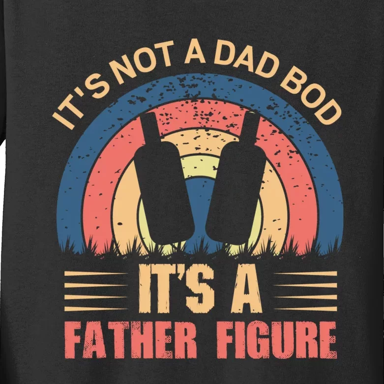 Its Not A Dad Bod Fathers Day T Kids Long Sleeve Shirt