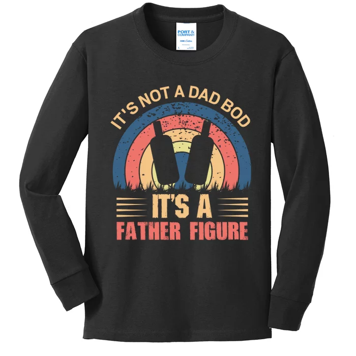 Its Not A Dad Bod Fathers Day T Kids Long Sleeve Shirt