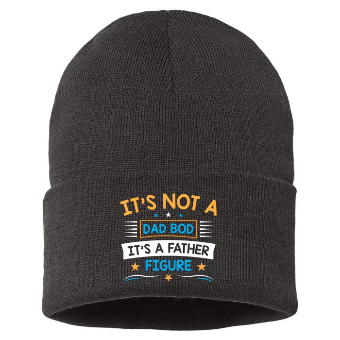 Its Not A Dad Bod Its A Father Figure Sustainable Knit Beanie