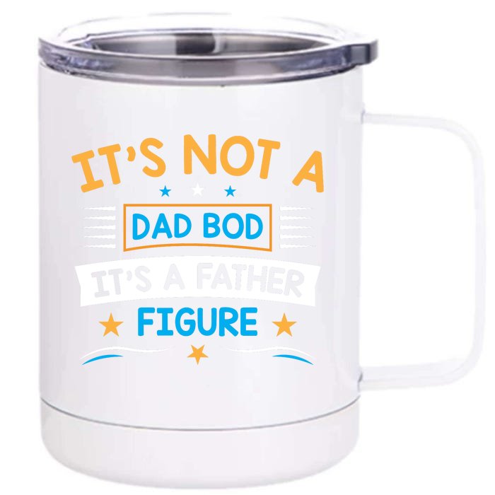 Its Not A Dad Bod Its A Father Figure Front & Back 12oz Stainless Steel Tumbler Cup